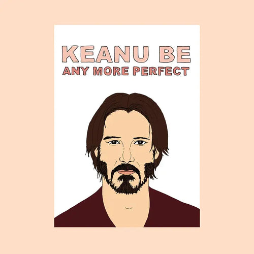Keanu Be More Perfect