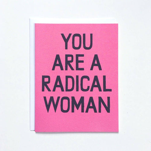 You Are A Radical Woman